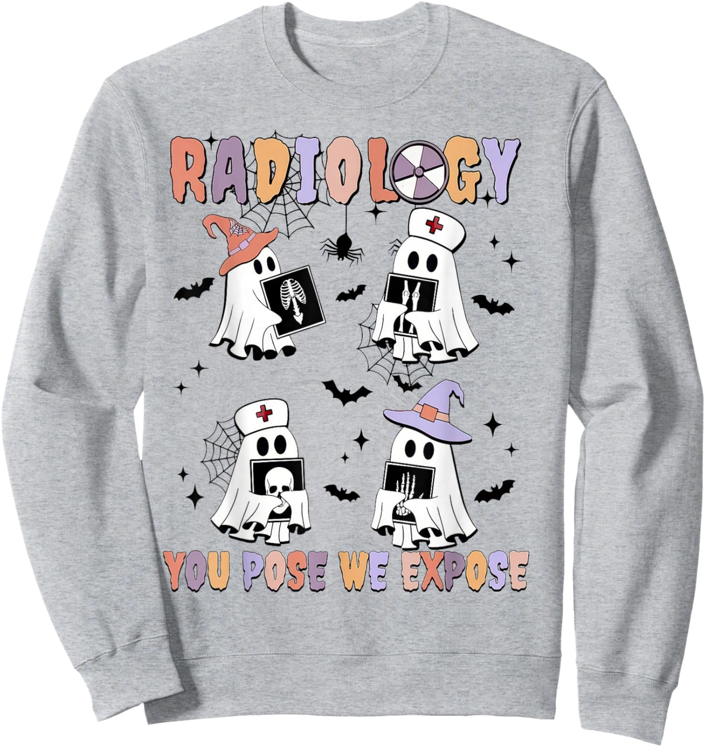 Radiology You Pose We Expose Halloween Ghost Rad Tech X-ray Sweatshirt - Sweatshirt | Ash