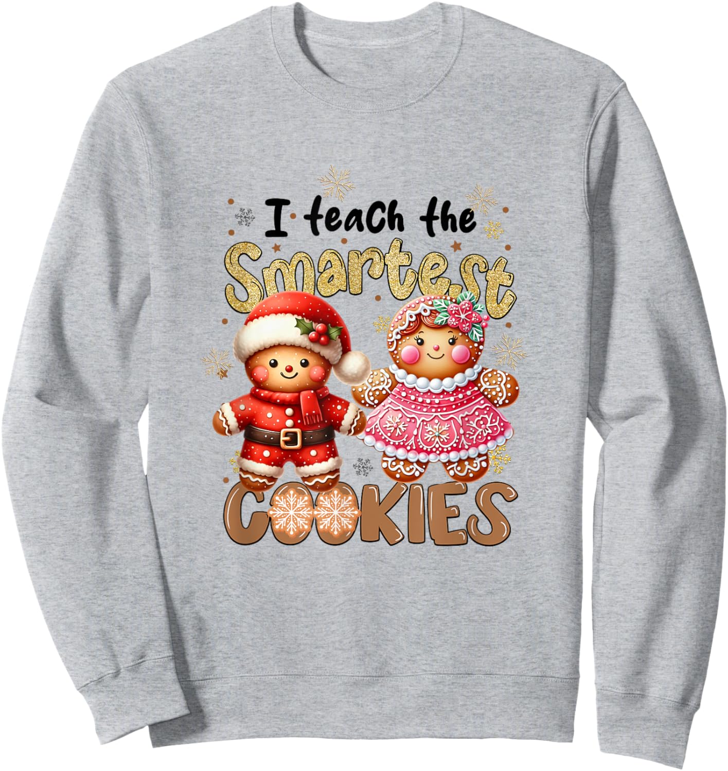 Cute Teacher Christmas Holidays I Teach The Smartest Cookies Sweatshirt - Sweatshirt | Ash