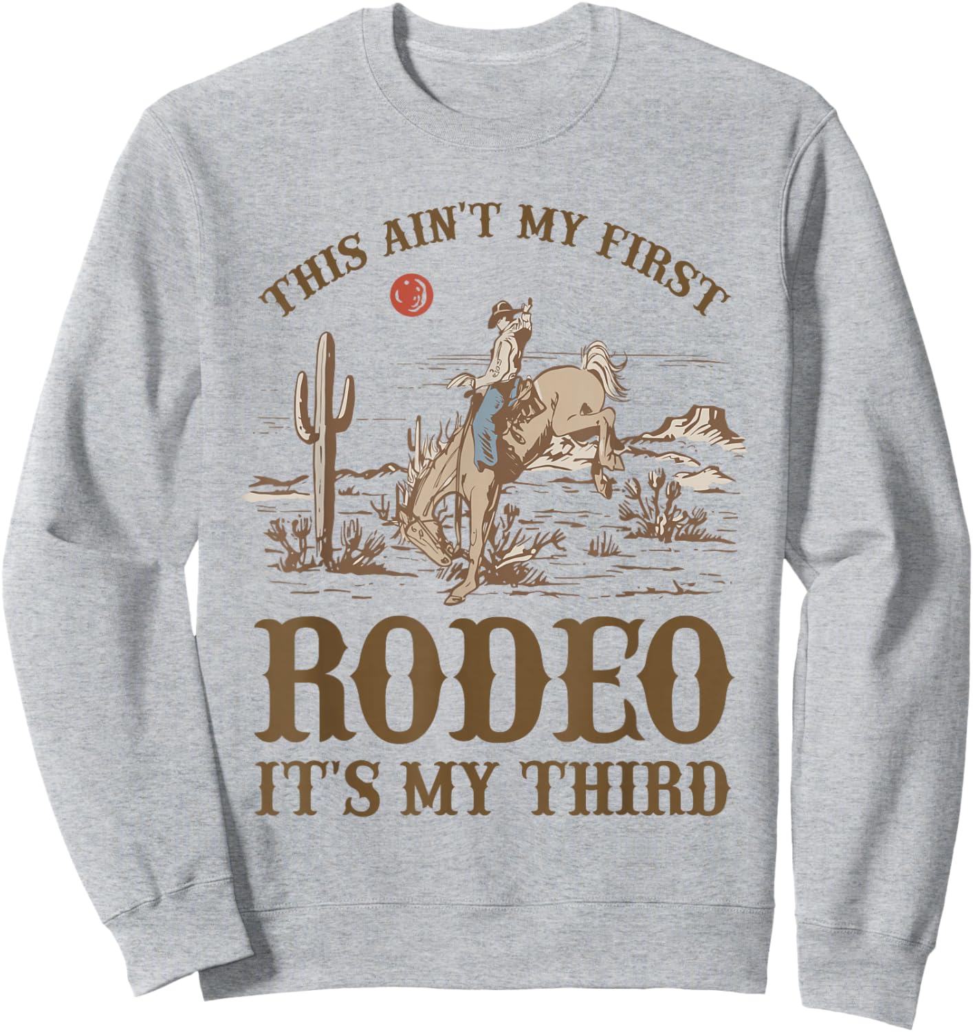 This Ain't My First Rodeo Its My Third Cowboy Western Bday Sweatshirt - Sweatshirt | Ash