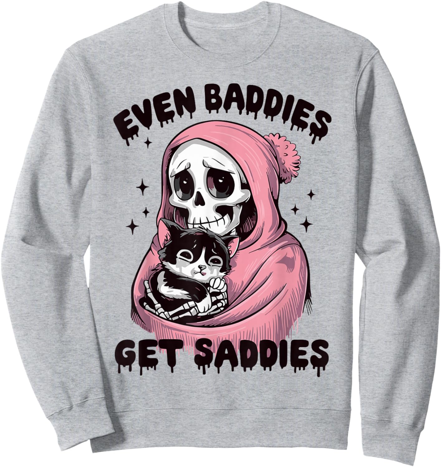 Even Baddies Get Saddies Skull Cat Internet Memes Funny Meme Sweatshirt - Sweatshirt | Ash