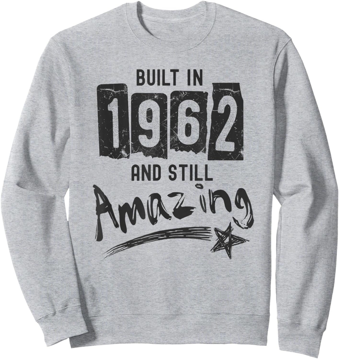 1962 Birth Year, Built In 1962 And Still Amazing Birthday Sweatshirt - Sweatshirt | Ash