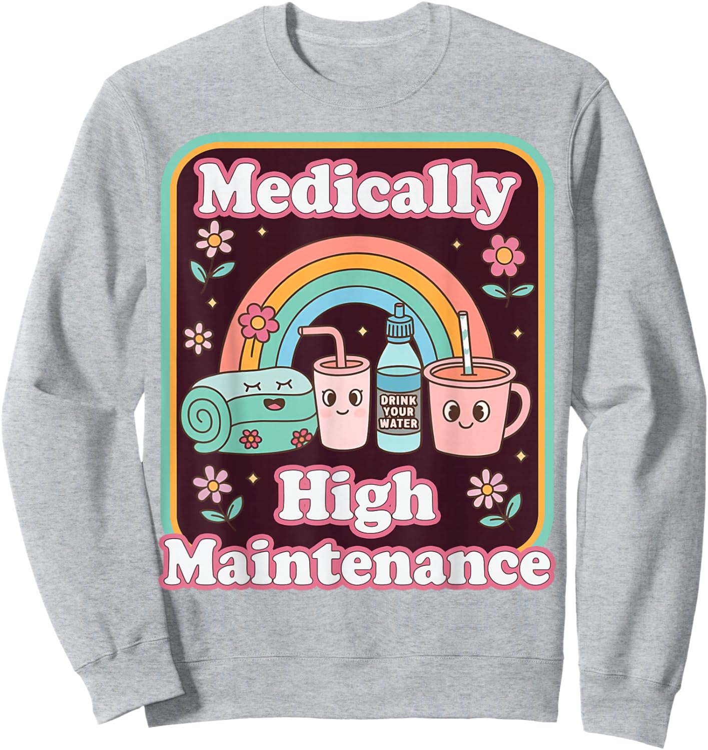 Invisible Illness Chronic Pain Medically High Maintenance Sweatshirt - Sweatshirt | Ash