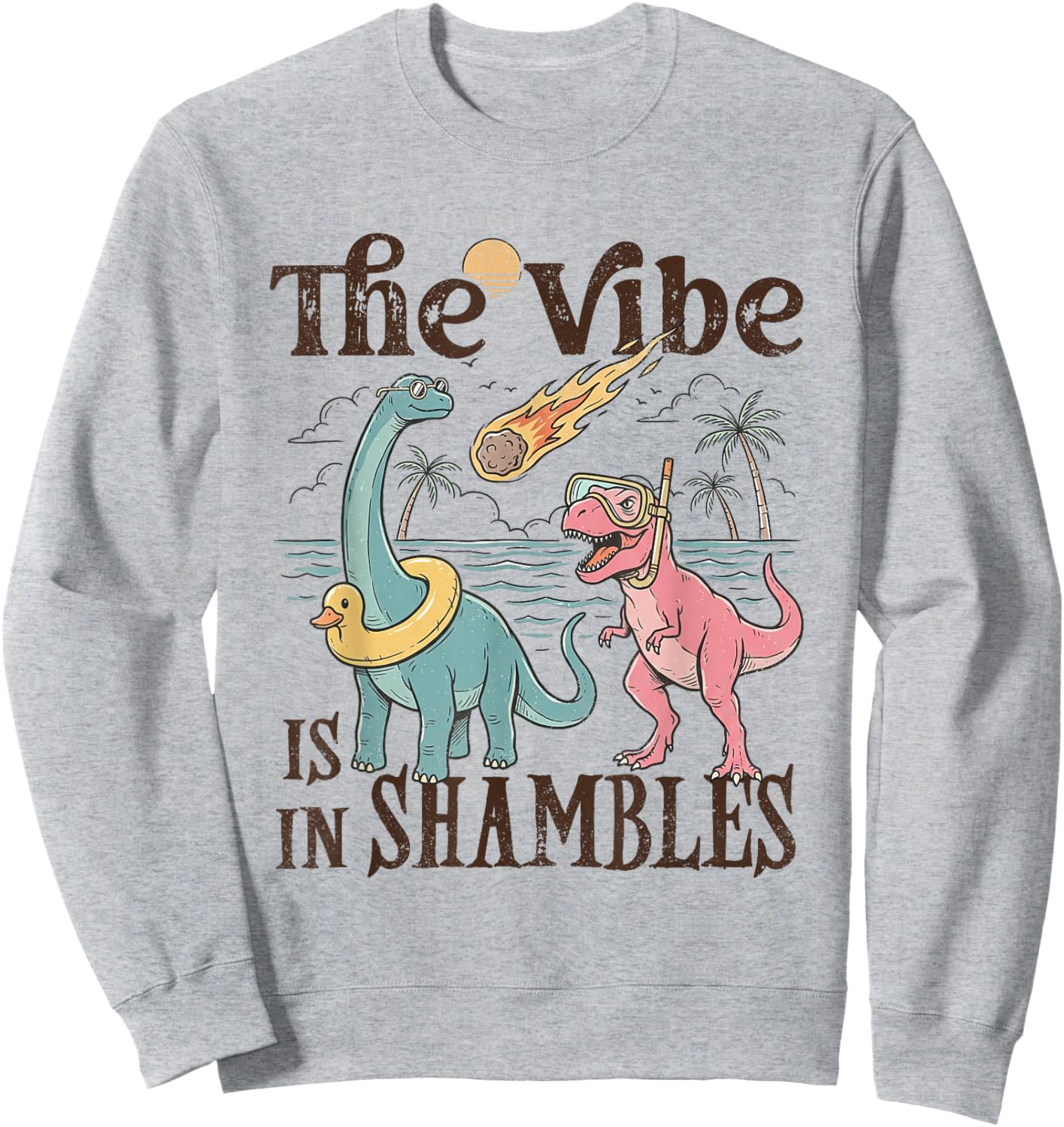The Vibe is in Shambles Funny Dinosaur Extinction Summer Sweatshirt - Sweatshirt | Ash