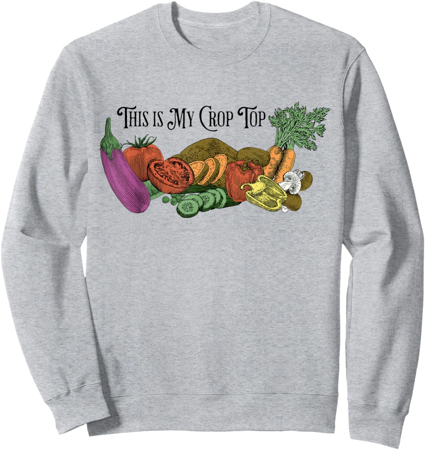 Farmers Market Vibes My Crop Top Farm Vegetable Garden Gift Sweatshirt - Sweatshirt | Ash
