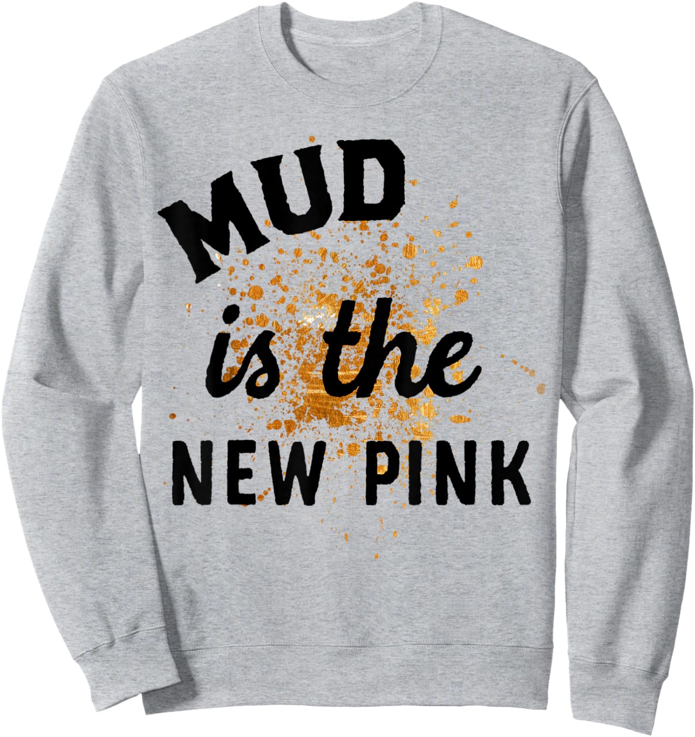 Mud Is The New Pink Mud Run Gear Damen Mädchen Muddy Team Sweatshirt - Sweatshirt | Ash