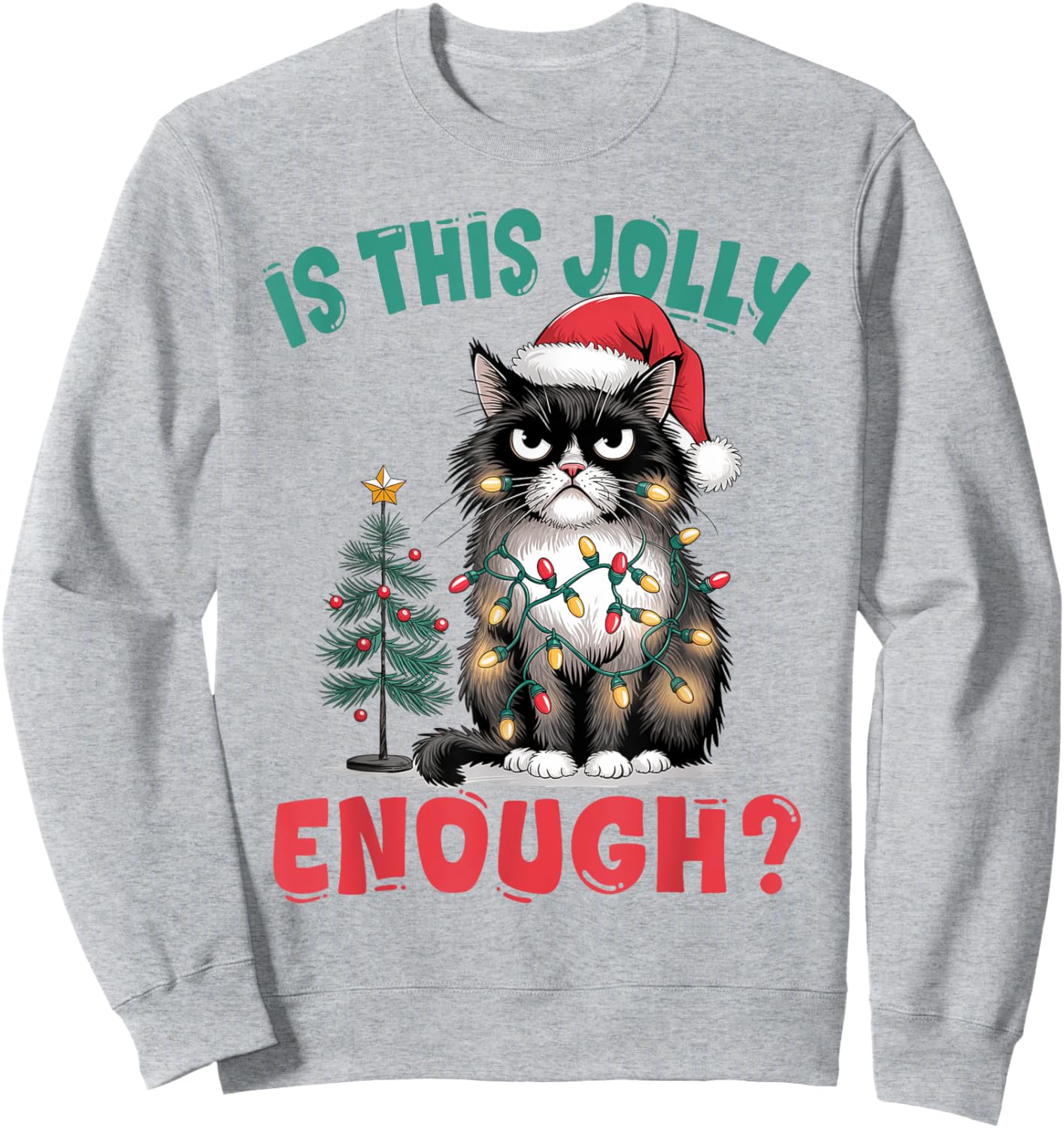 Funny Cat Christmas Tree Is This Jolly Enough Xmas Cat Lover Men Women Kids Sweatshirt - Sweatshirt | Ash
