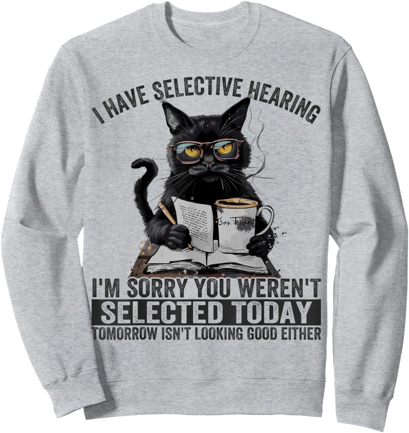 Funny I Have Selective Hearing You Werent Selected Cat Humor Women Girls Kids Sweatshirt - Sweatshirt | Ash