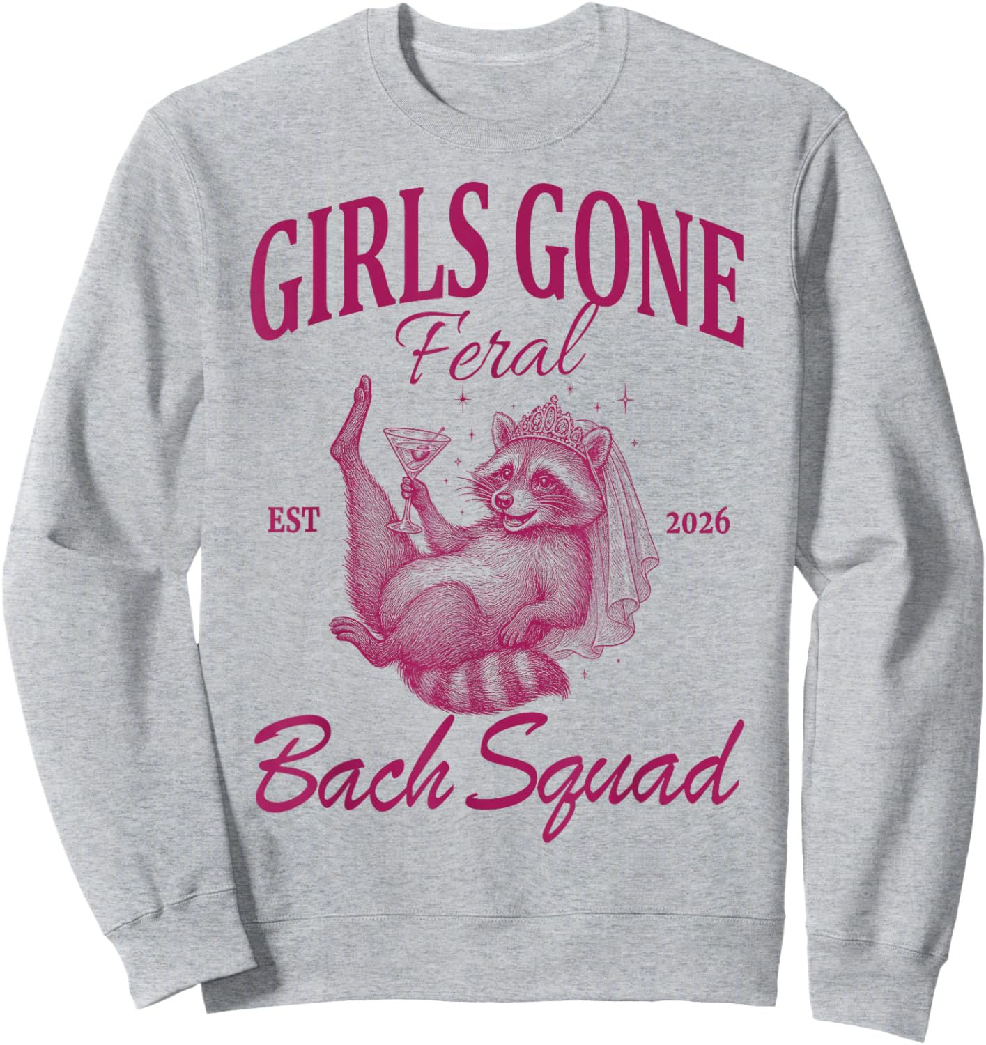 Girls Gone Feral Bach Squad | Bachelorette Party 2026 Sweatshirt - Sweatshirt | Ash
