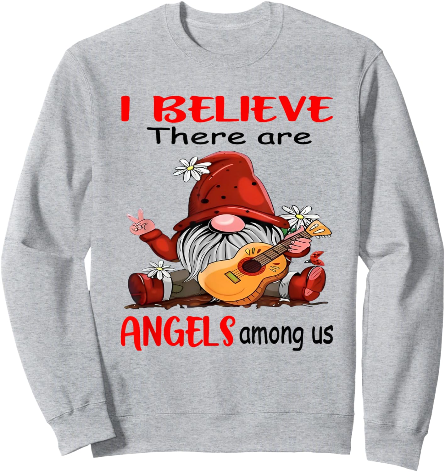Gnome I believe There Are Angels Among Us Sweatshirt - Sweatshirt | Ash