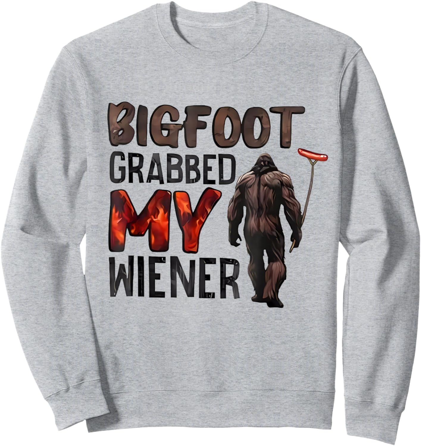 Bigfoot Grabbed My Wiener Sweatshirt - Sweatshirt | Ash