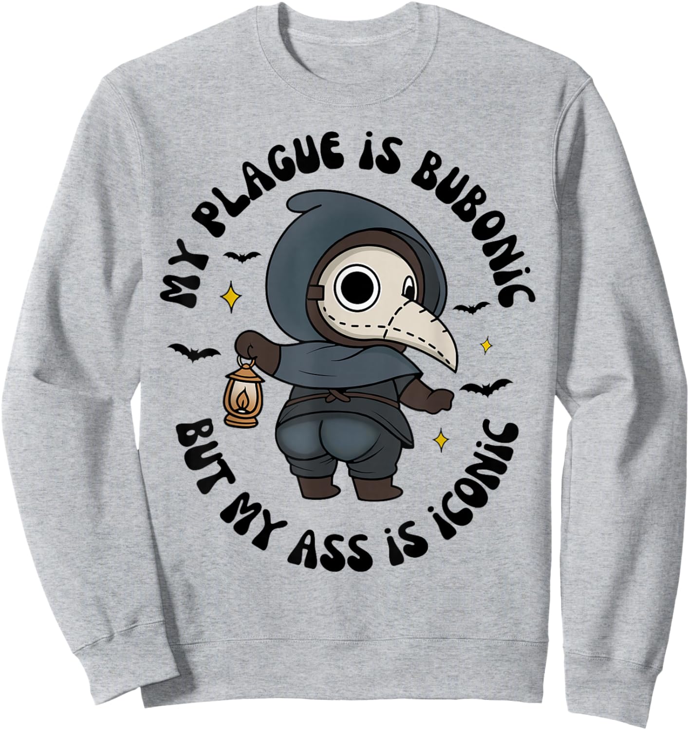 My Plague is Bub-onic But My is Iconic Sarcastic Saying Sweatshirt - Sweatshirt | Ash