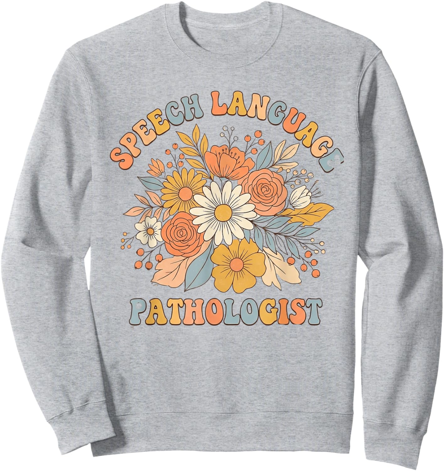 Speech Language Pathologist Floral SLP Women Sweatshirt - Sweatshirt | Ash