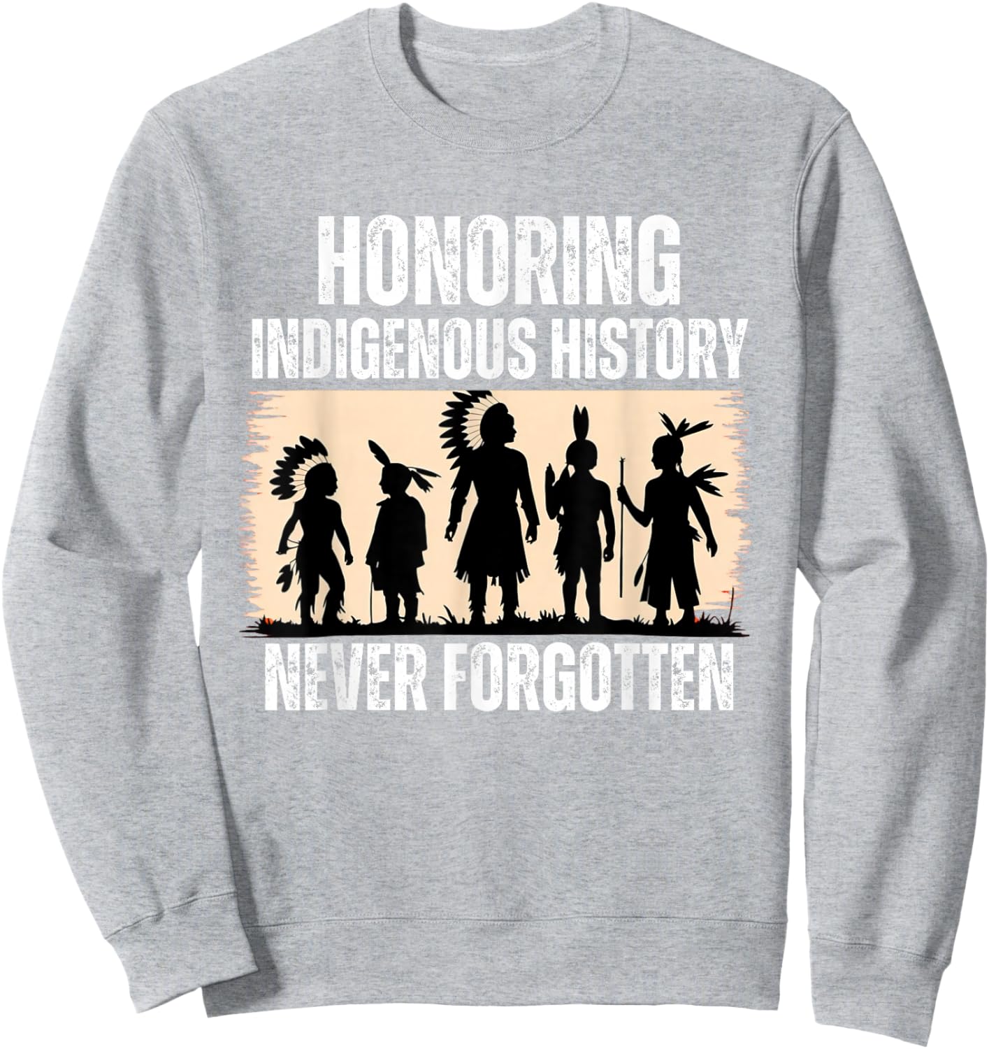 Honoring Indigenous History Native American Indian Day Pride Sweatshirt - Sweatshirt | Ash