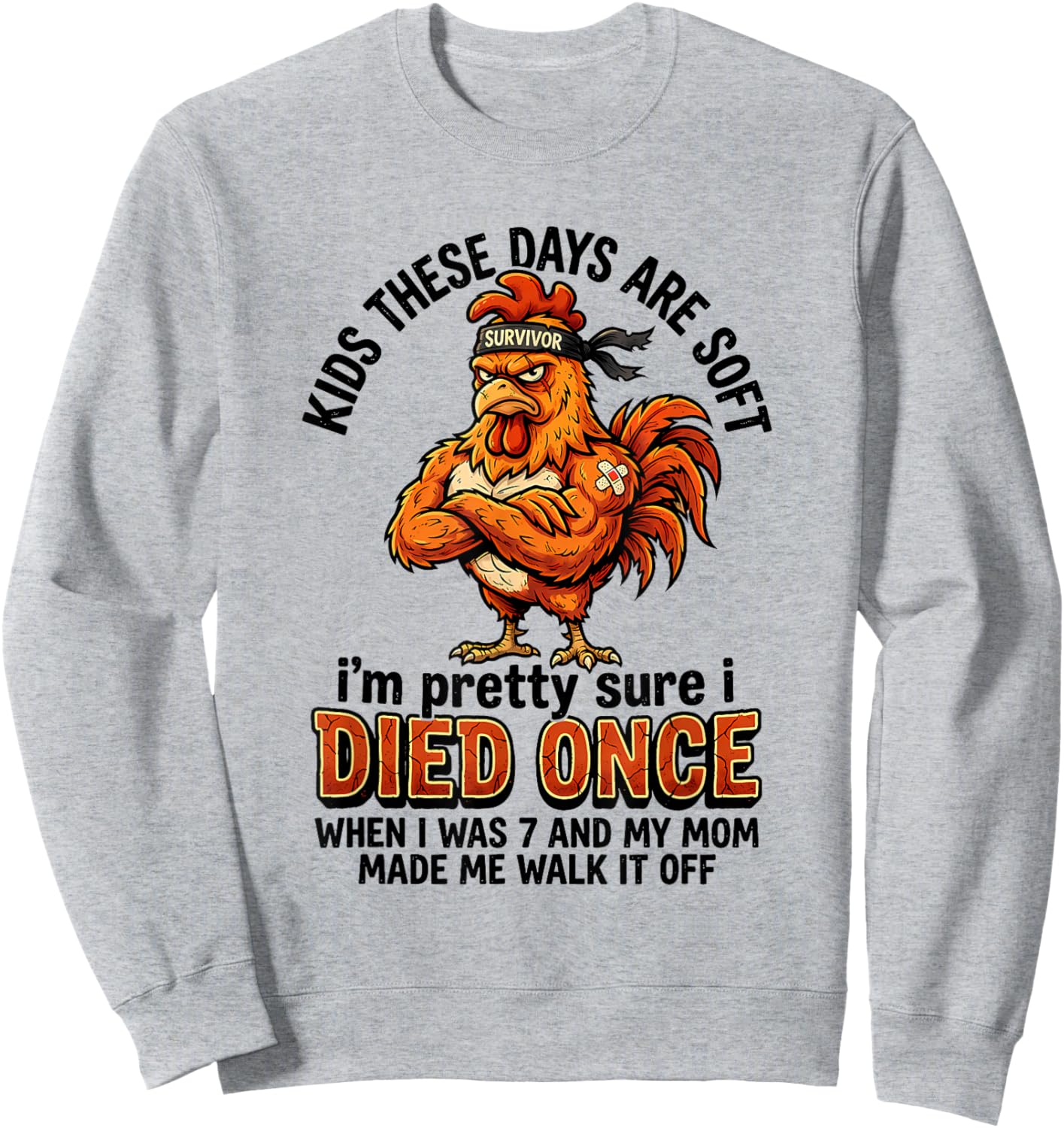 Kids These Days are Soft I'm Pretty Sure I Died Once When I Sweatshirt - Sweatshirt | Ash