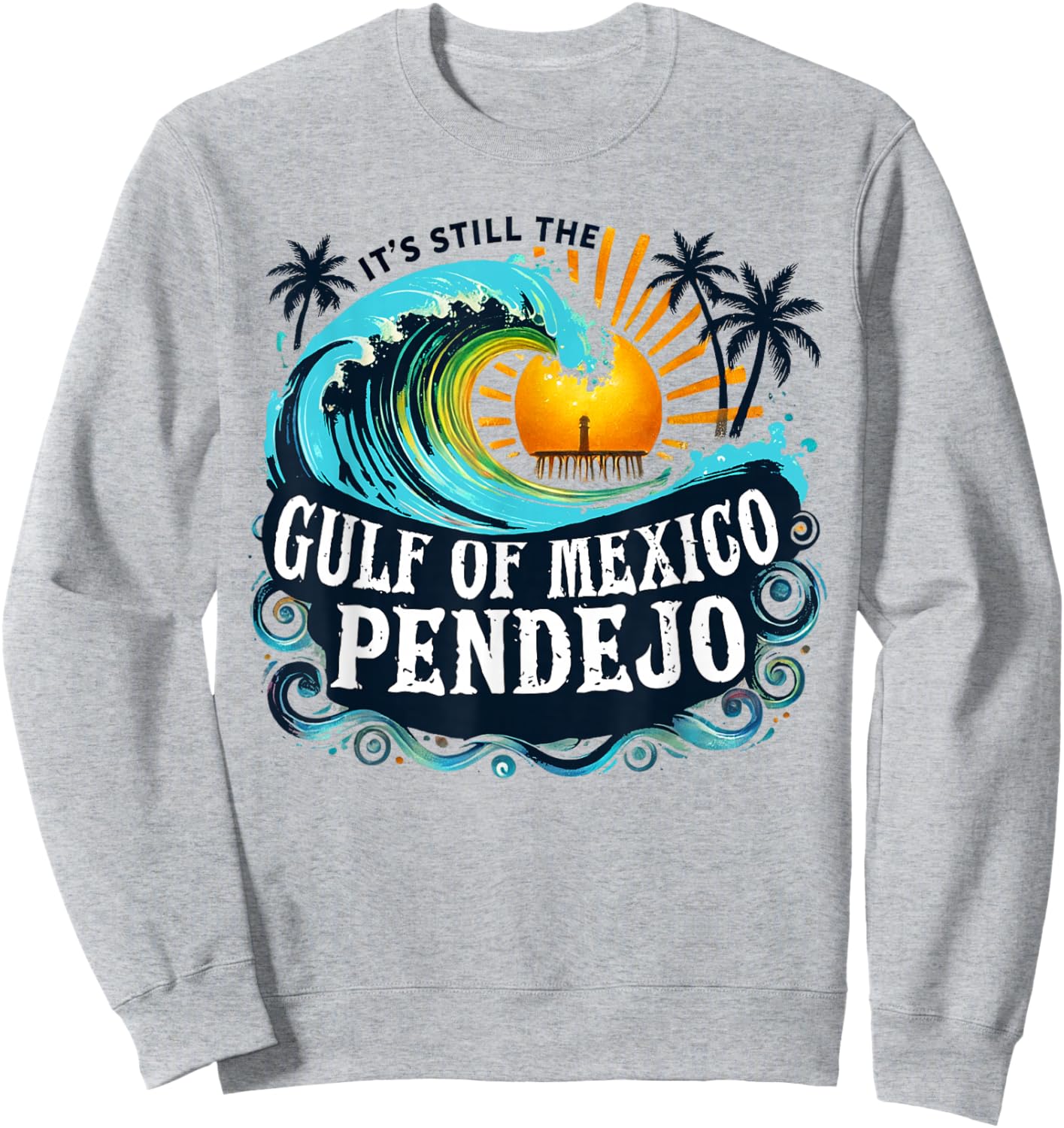 It's Still The Gulf Of Mexico Pendejo Sweatshirt - Sweatshirt | Ash