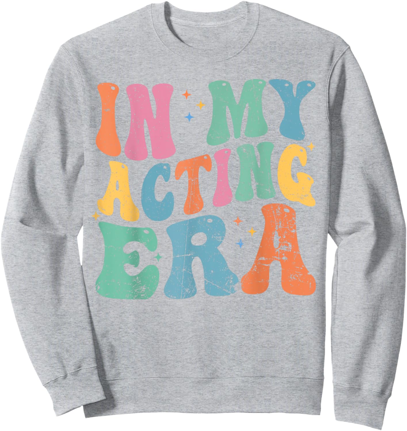 In My Acting Era Drama Theatre Actor Retro Groovy Sweatshirt - Sweatshirt | Ash