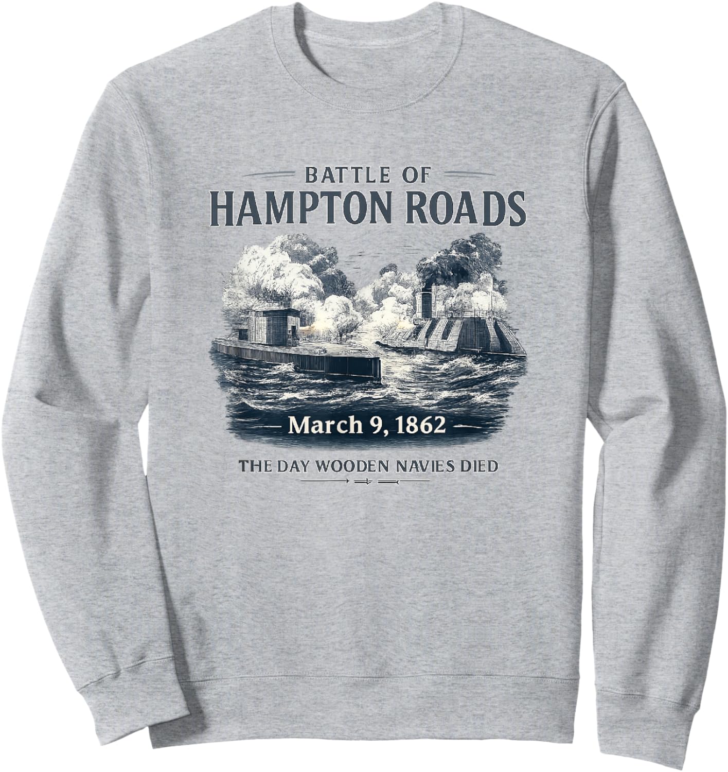 Battle of Hampton Roads 1862 Ironclad Civil War Monitor Sweatshirt - Sweatshirt | Ash