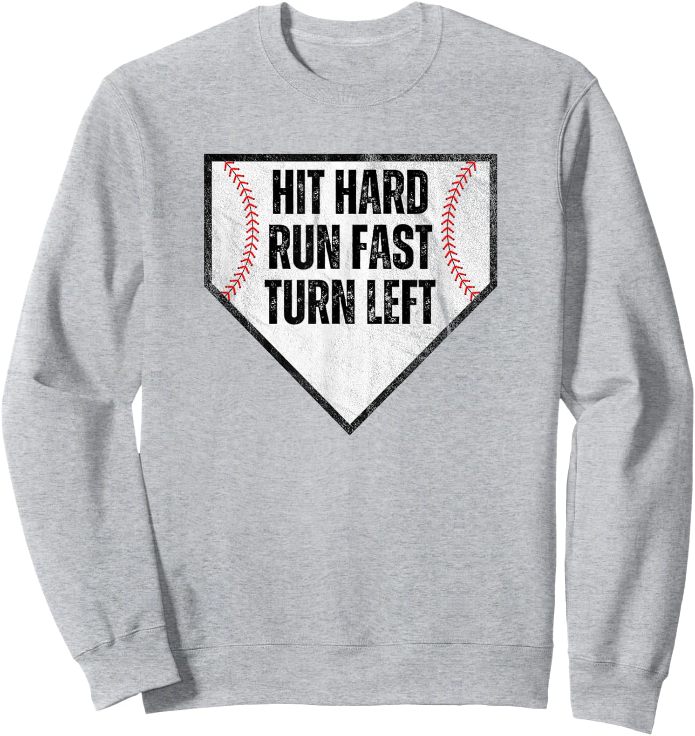 Hit Hard Run Fast Turn Left Baseball Design for Players Sweatshirt - Sweatshirt | Ash