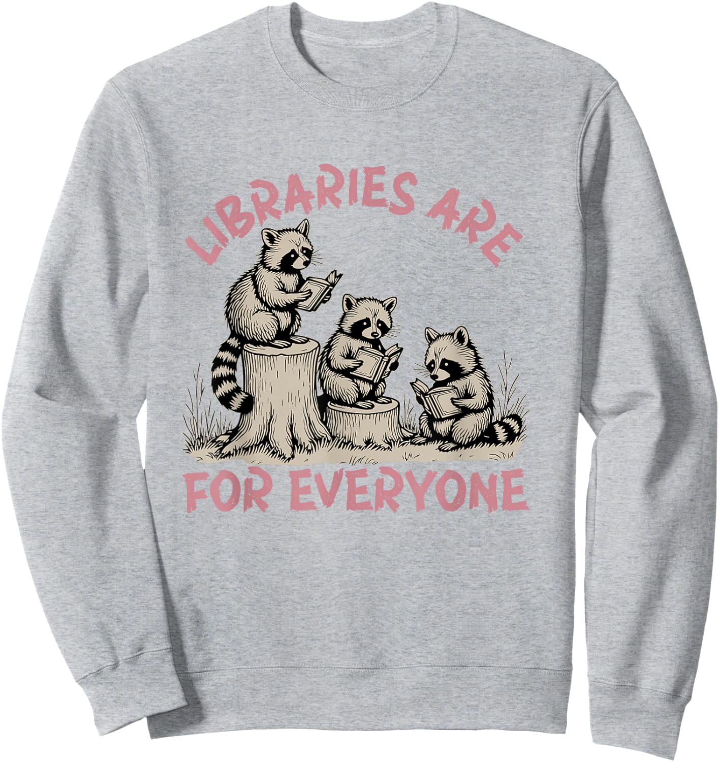 libraries are for everyone Read Banned Book Librarian Reader Sweatshirt - Sweatshirt | Ash