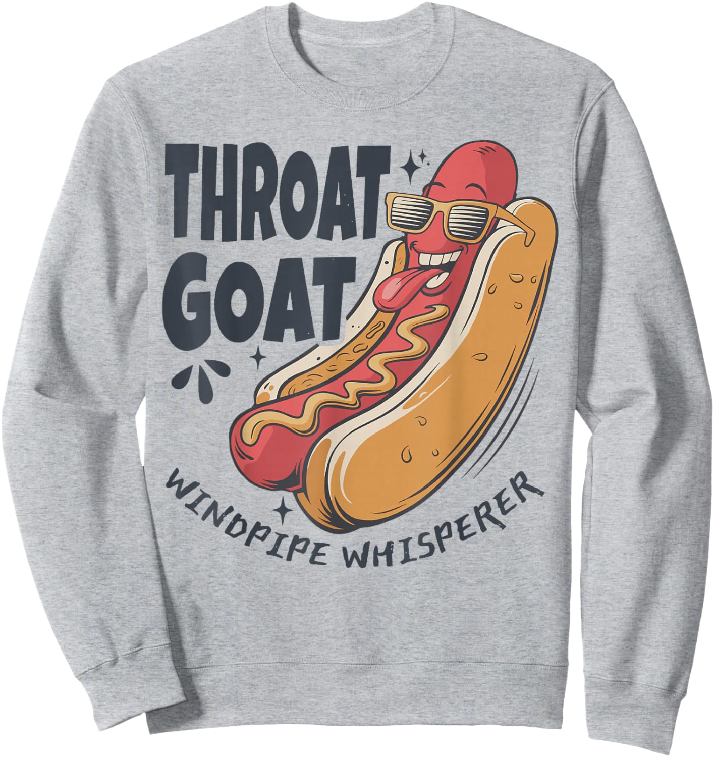 Throat Goat Windepipe Whisperer Funny Hotdog Adult Humorous Sweatshirt - Sweatshirt | Ash