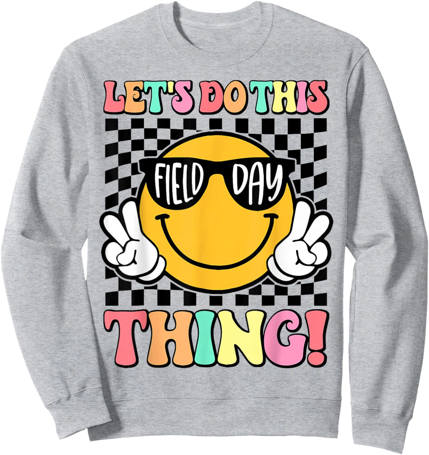 Let's Do This Field Day Thing Funny Teacher Kids Field Day Sweatshirt - Sweatshirt | Ash