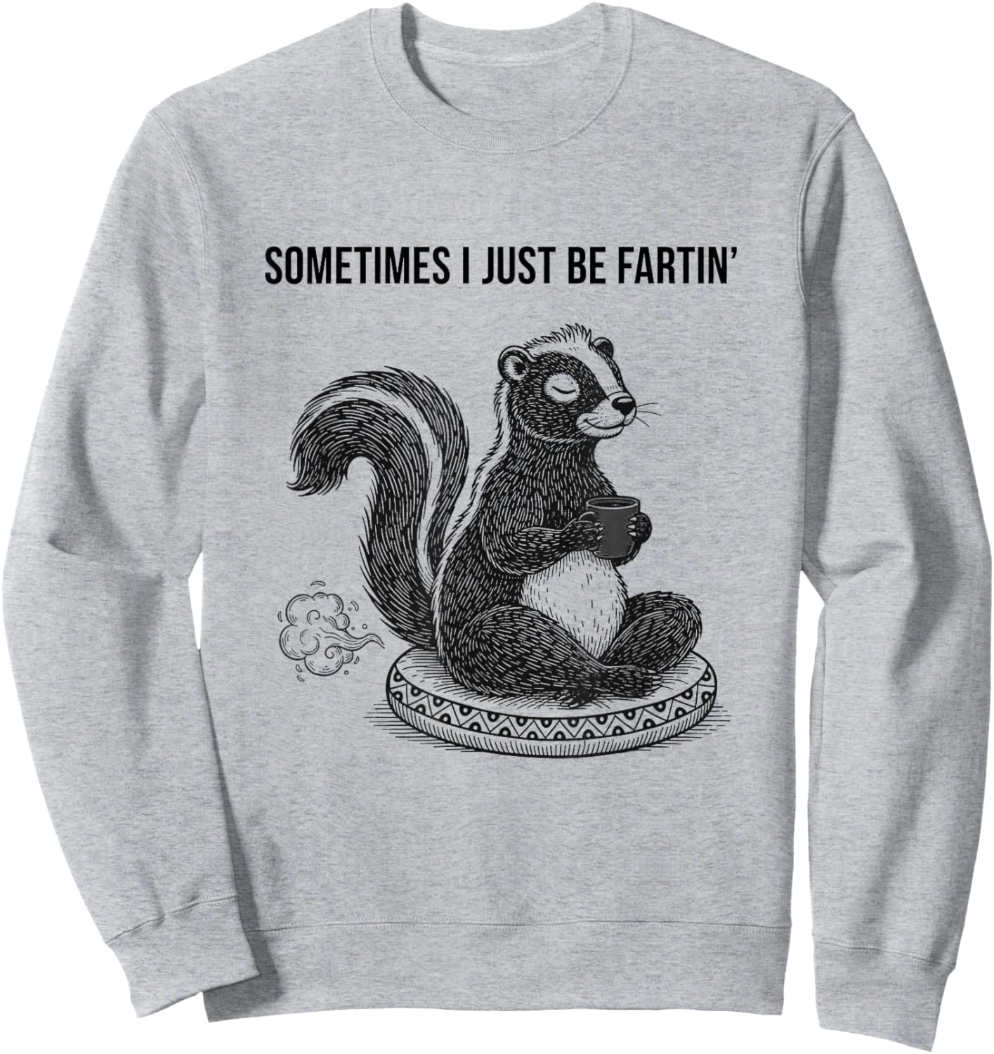 Skunk Funny Sometimes i just be Fartin Meditating Sweatshirt - Sweatshirt | Ash