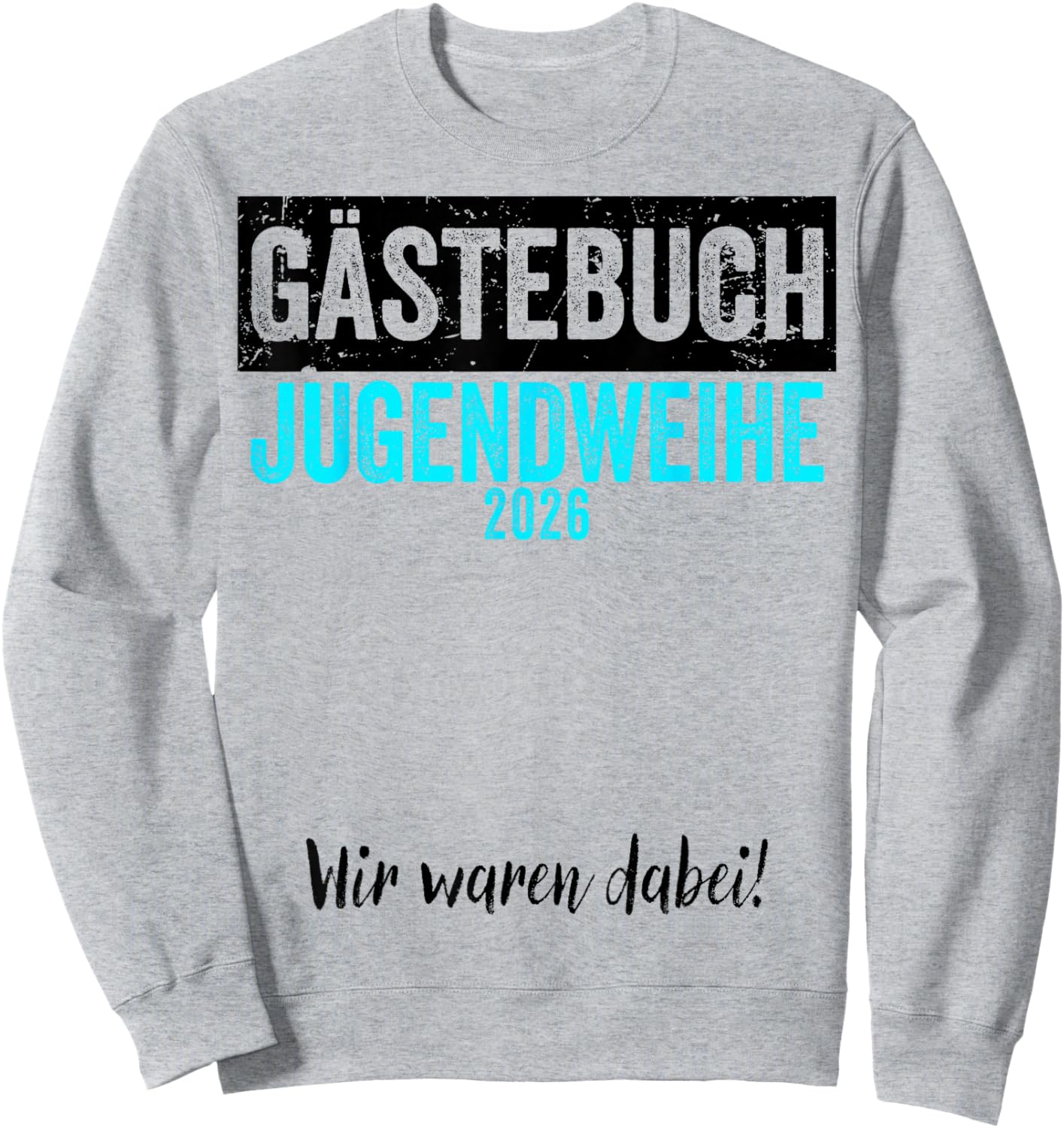 Jugendweihe 2026 Gästebuch Wir Waren Dabei Sweatshirt - Sweatshirt | Ash