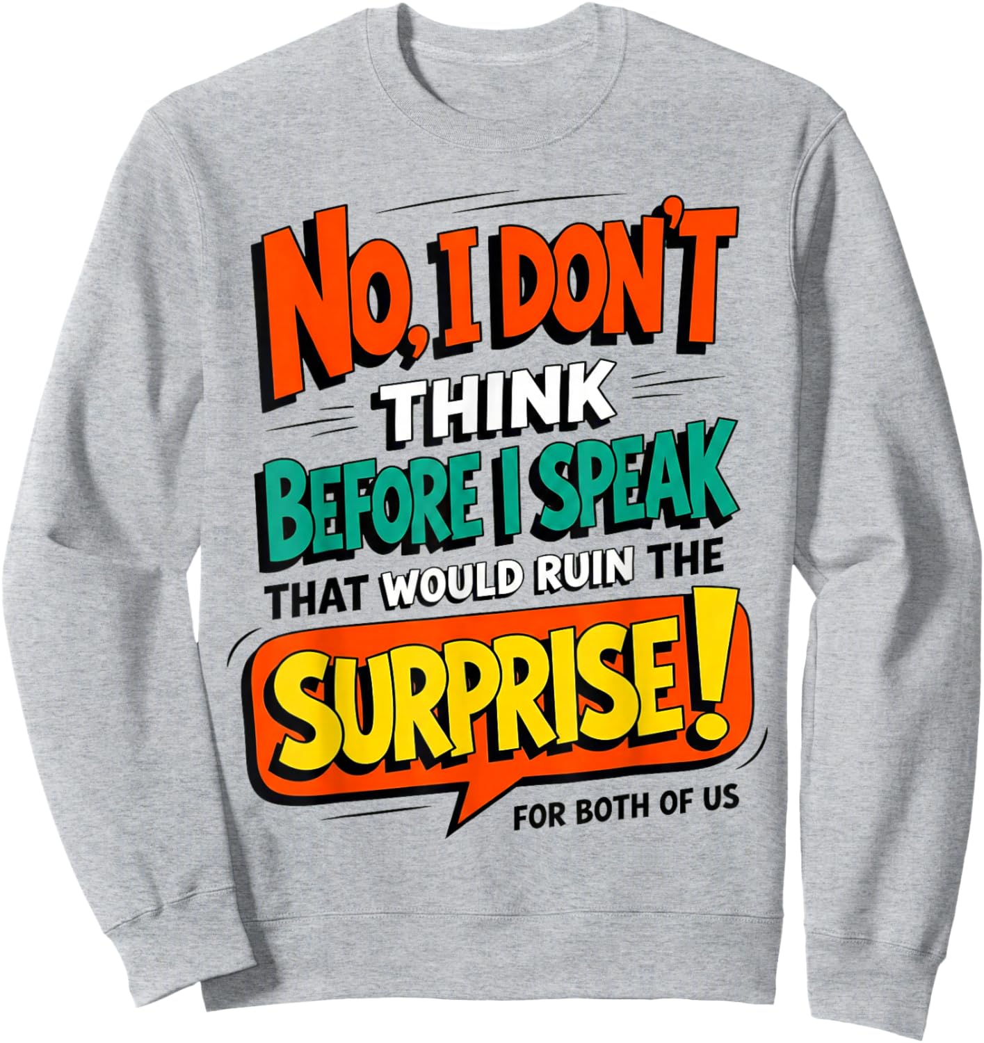 Funny Quote Don't Think Before I Speak That Ruin Surprise Sweatshirt - Sweatshirt | Ash
