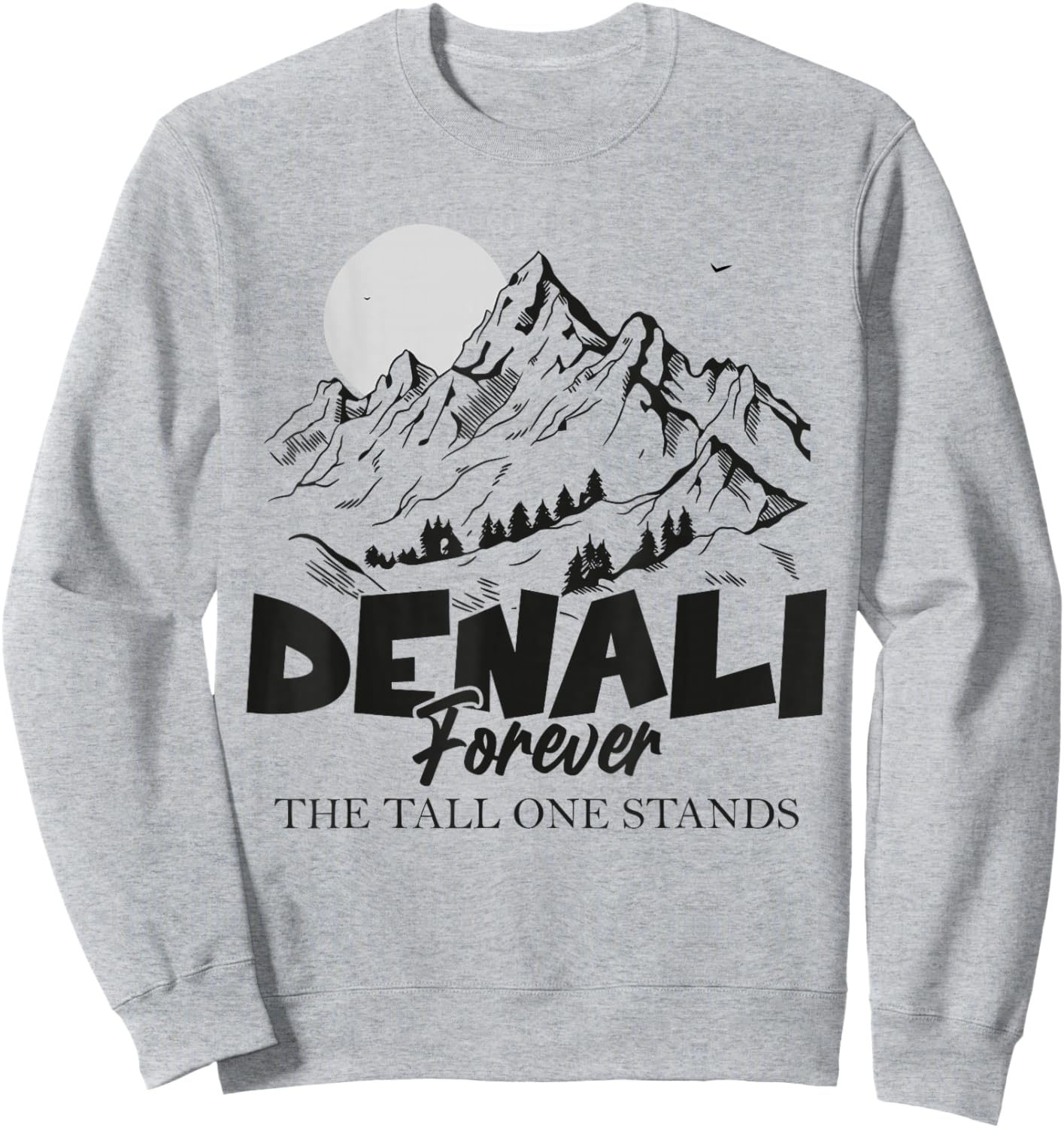 Mount Denali Forever, National Park Alaska Apparel Sweatshirt - Sweatshirt | Ash