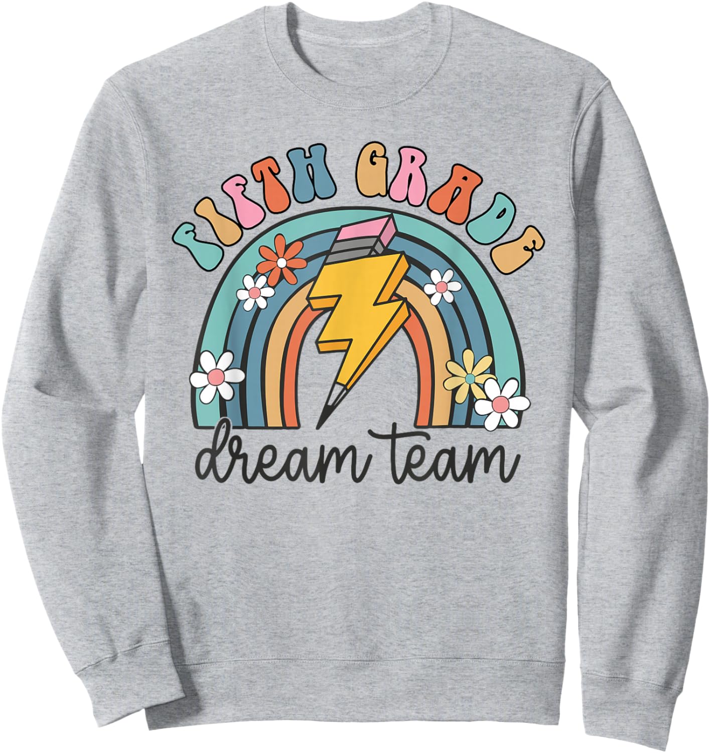Fifth Grade Dream Team 1st Day of 5th Grade Back to School Sweatshirt - Sweatshirt | Ash
