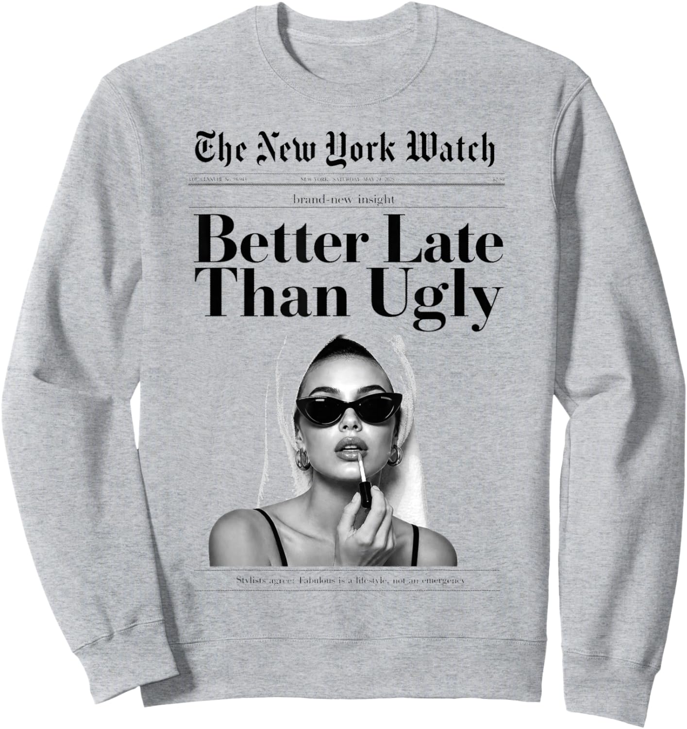 Better Late Than Ugly, Funny Newspaper Women Sweatshirt - Sweatshirt | Ash