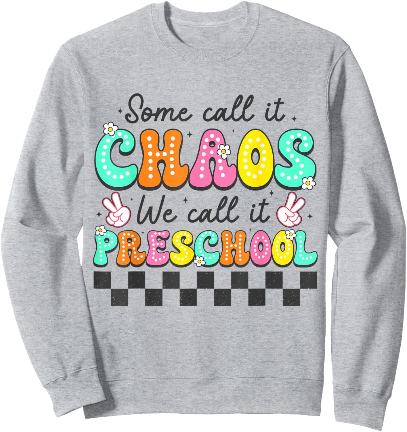 Some Call It Chaos We Call It Preschool Teachers Women Sweatshirt - Sweatshirt | Ash