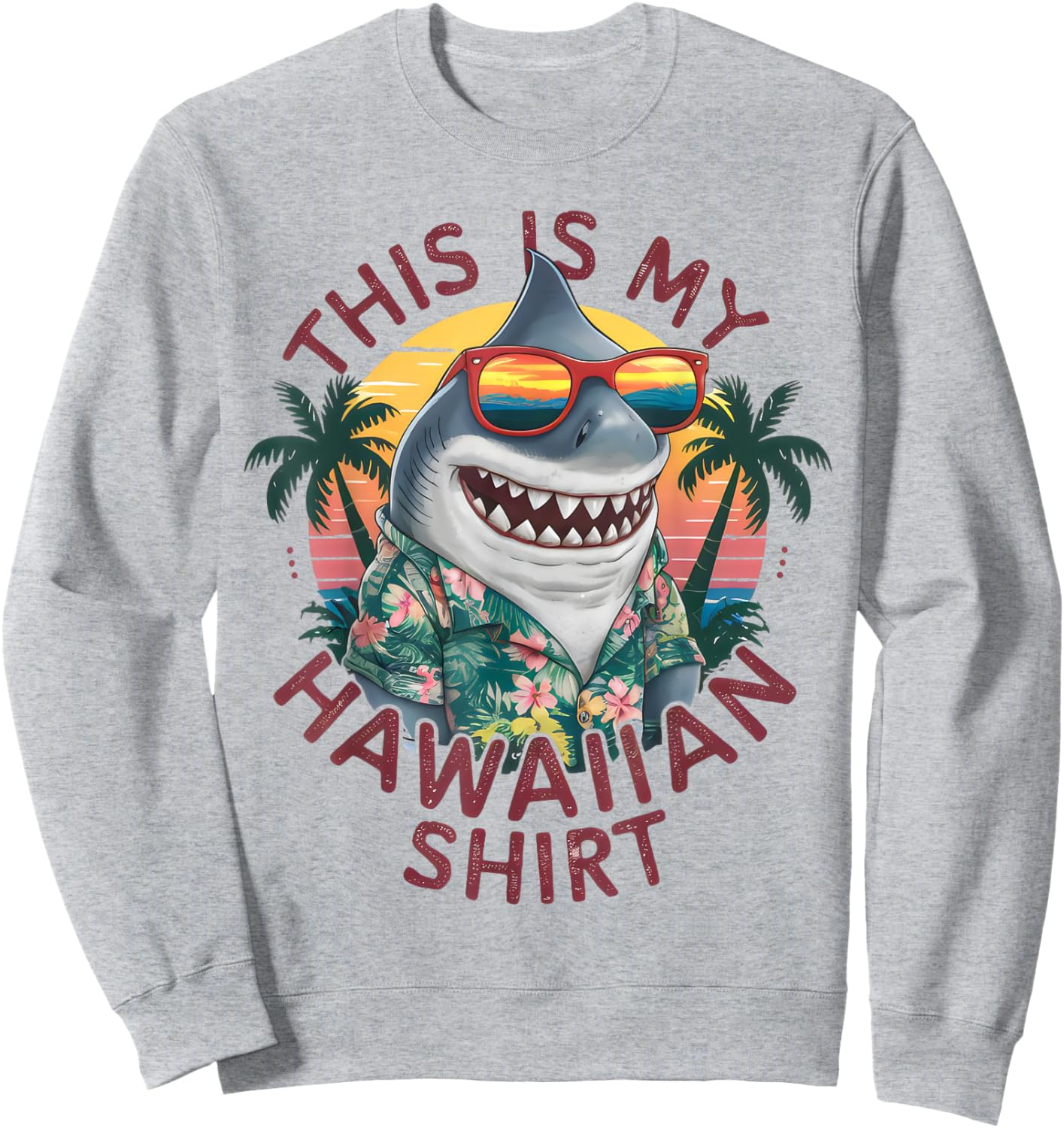 This Is My Hawaiian Shirt Tropical Luau Costume Party Hawaii Sweatshirt - Sweatshirt | Ash