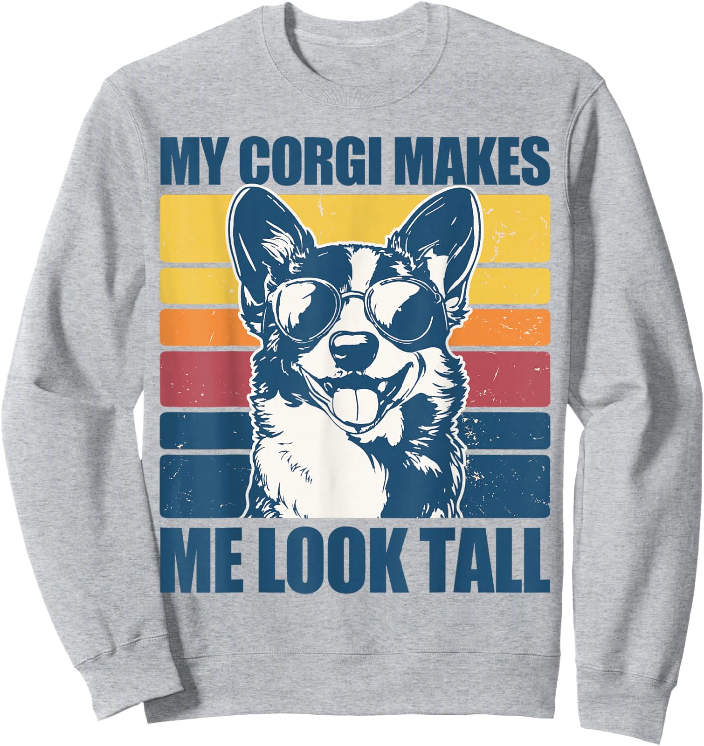 My Corgi Makes Me Look Tall Sweatshirt - Sweatshirt | Ash