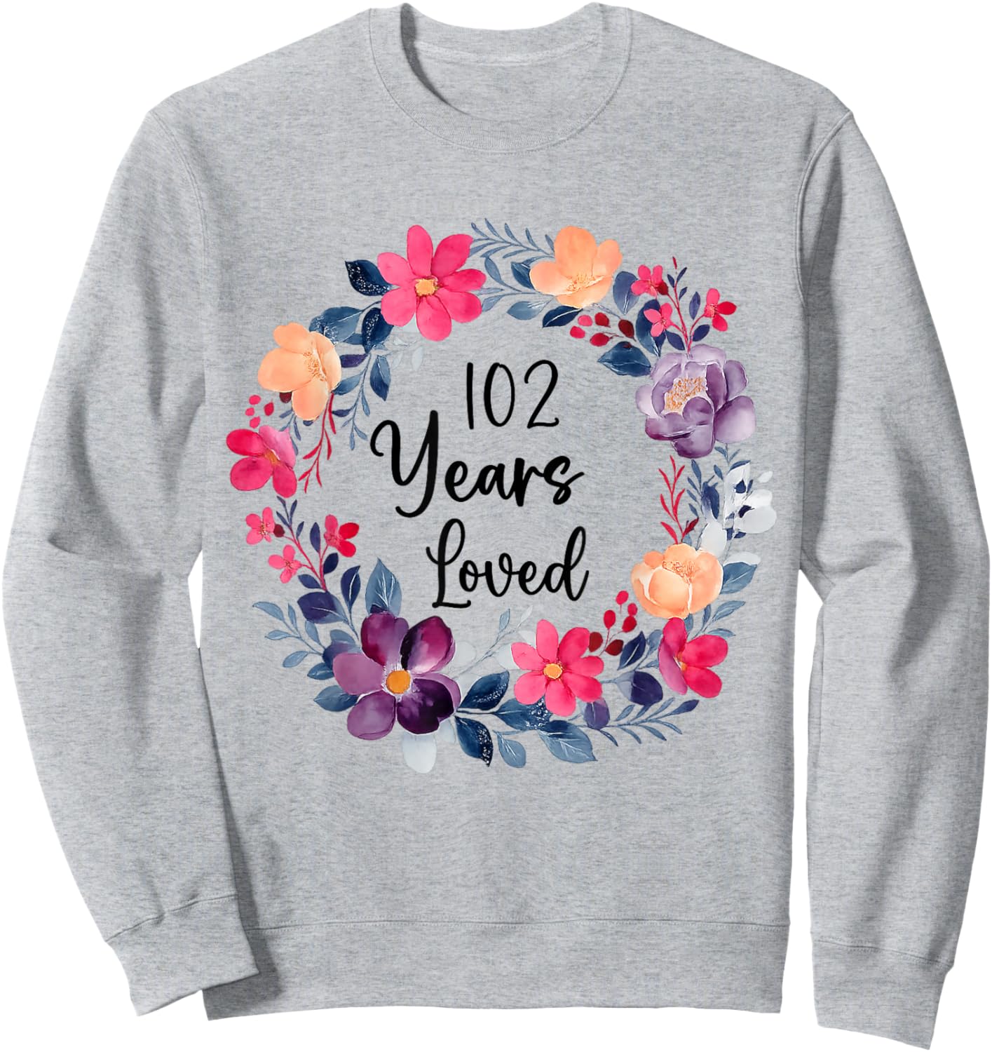 102 Years Loved Floral 102th Birthday Men Women Anniversary Sweatshirt - Sweatshirt | Ash
