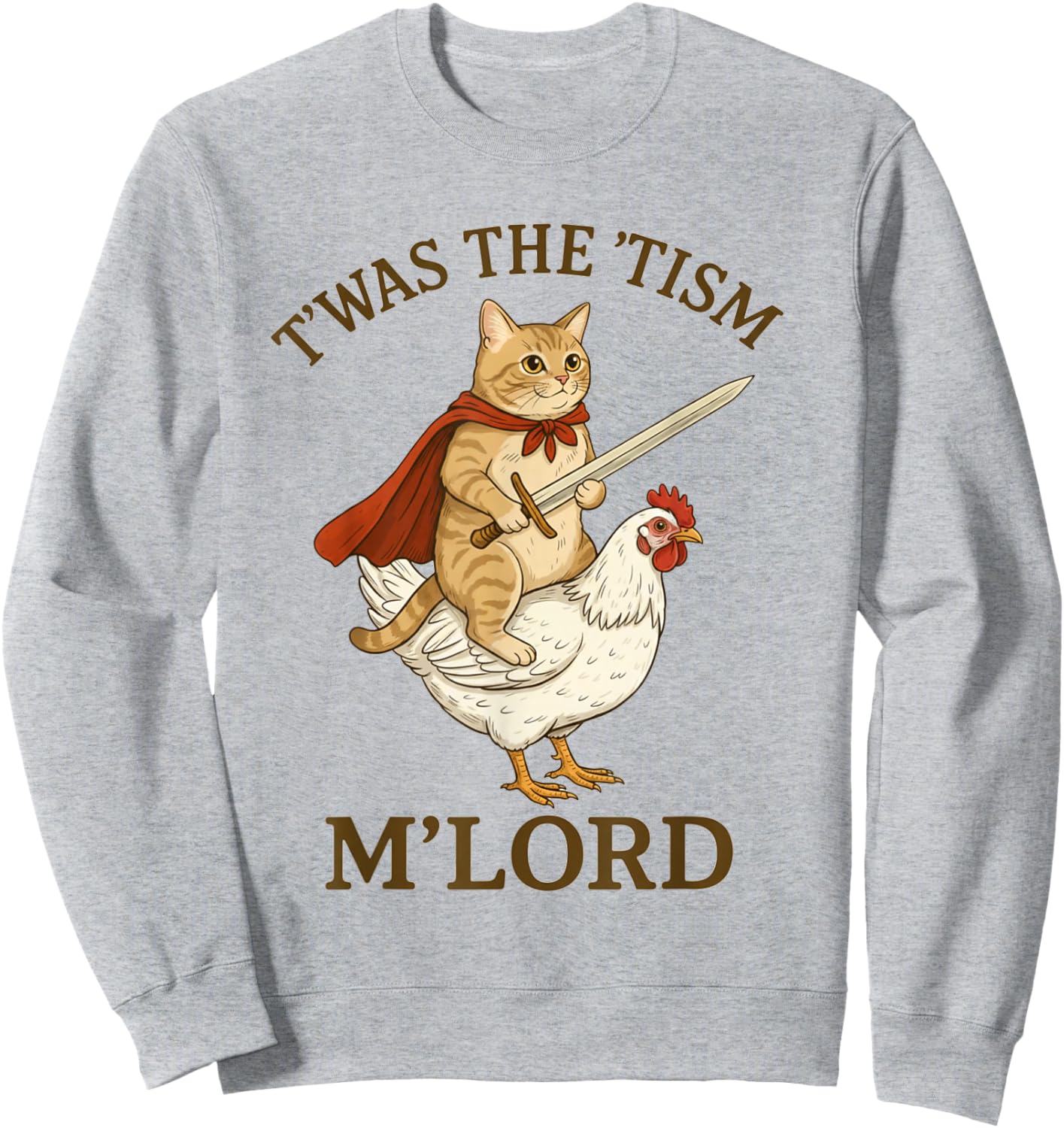 Cat TWAS The Tism M'Lord Funny Autism Meme Chicken Rider Sweatshirt - Sweatshirt | Ash