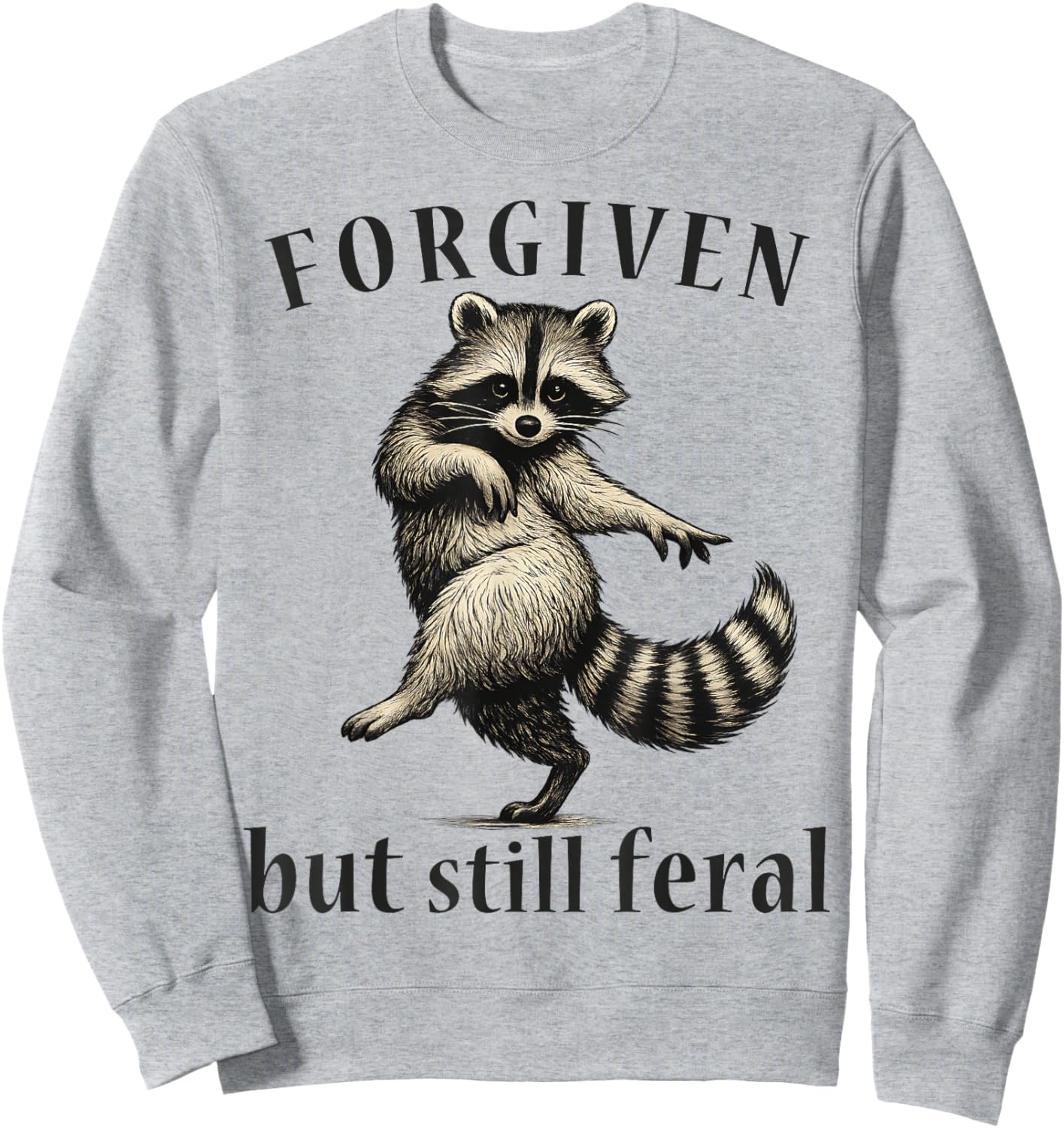 Forgiven But Still Feral Raccoon Christian Quote Sweatshirt - Sweatshirt | Ash