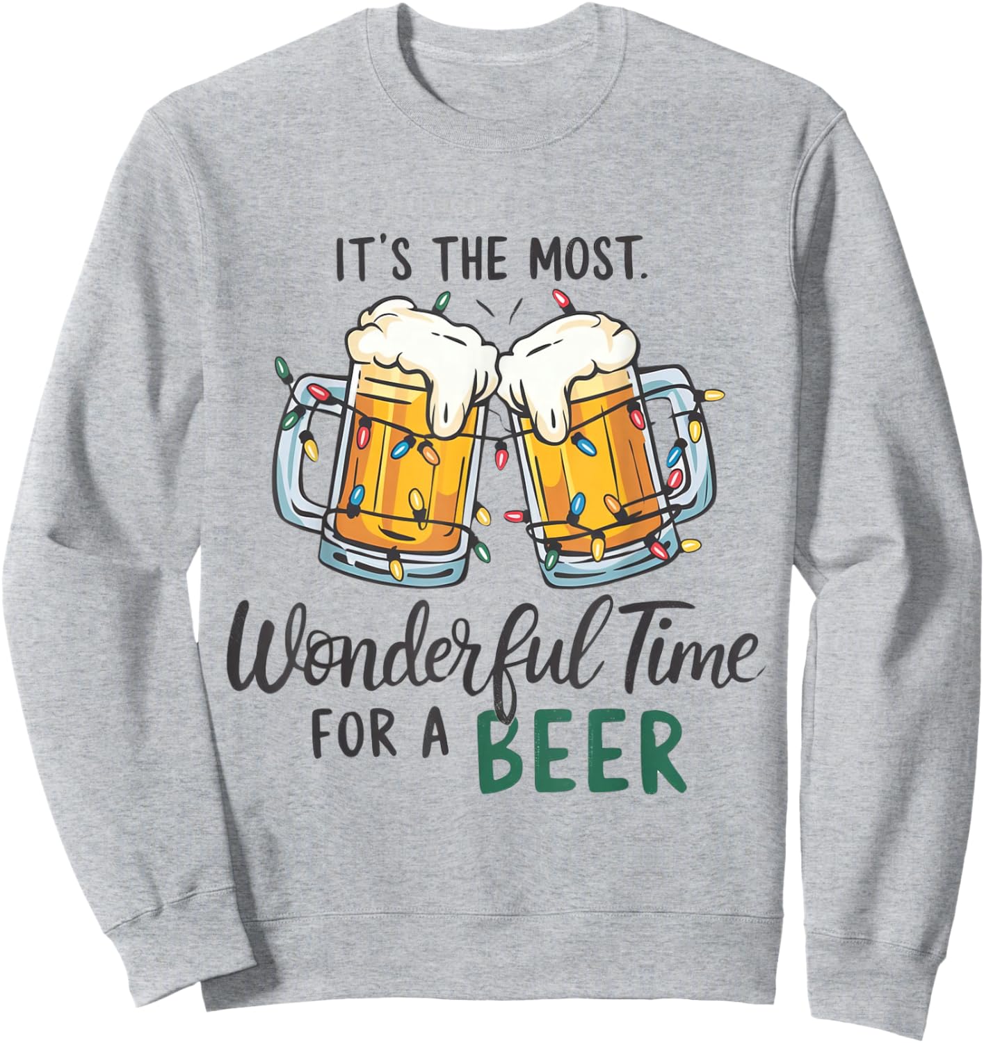 It's The Most Wonderful Time For A Beer Xmas Christmas Beer Sweatshirt - Sweatshirt | Ash