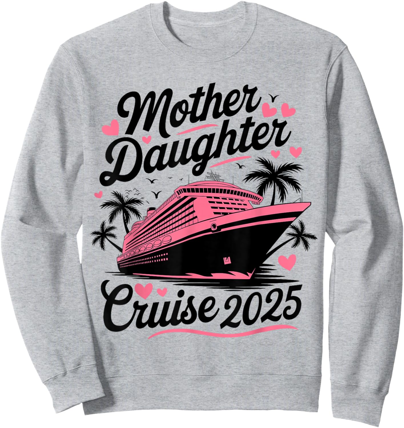 Mother and Daughter Cruise 2025 Funny Mom Daughter Trip 2025 Sweatshirt - Sweatshirt | Ash