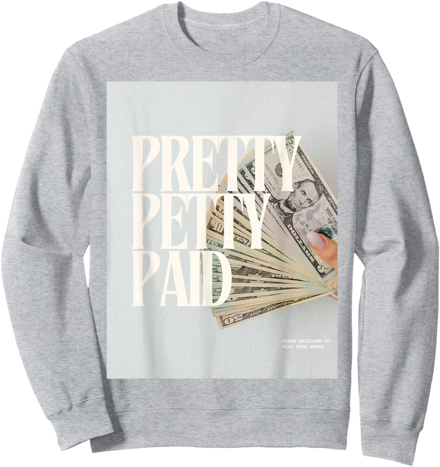 Pretty Petty Paid Sweatshirt - Sweatshirt | Ash