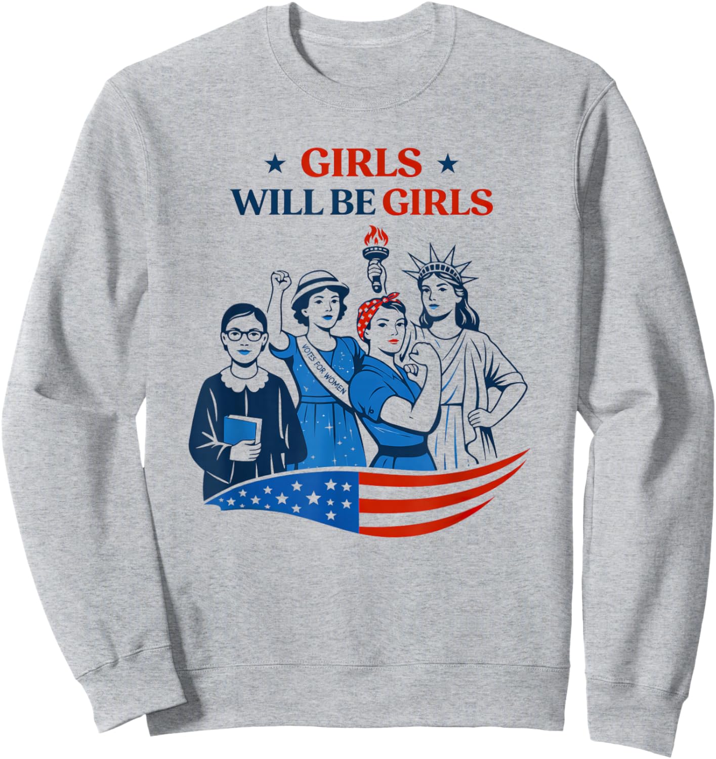 Girl Will be Girls Patriotic Feminist 4th of July Sweatshirt - Sweatshirt | Ash