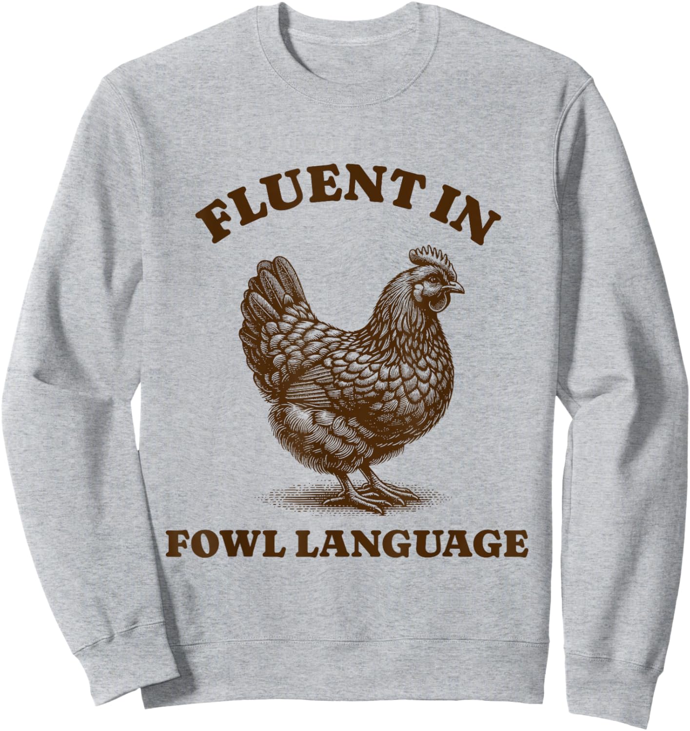 Funny Chicken Fluent In Fowl Language Sweatshirt - Sweatshirt | Ash