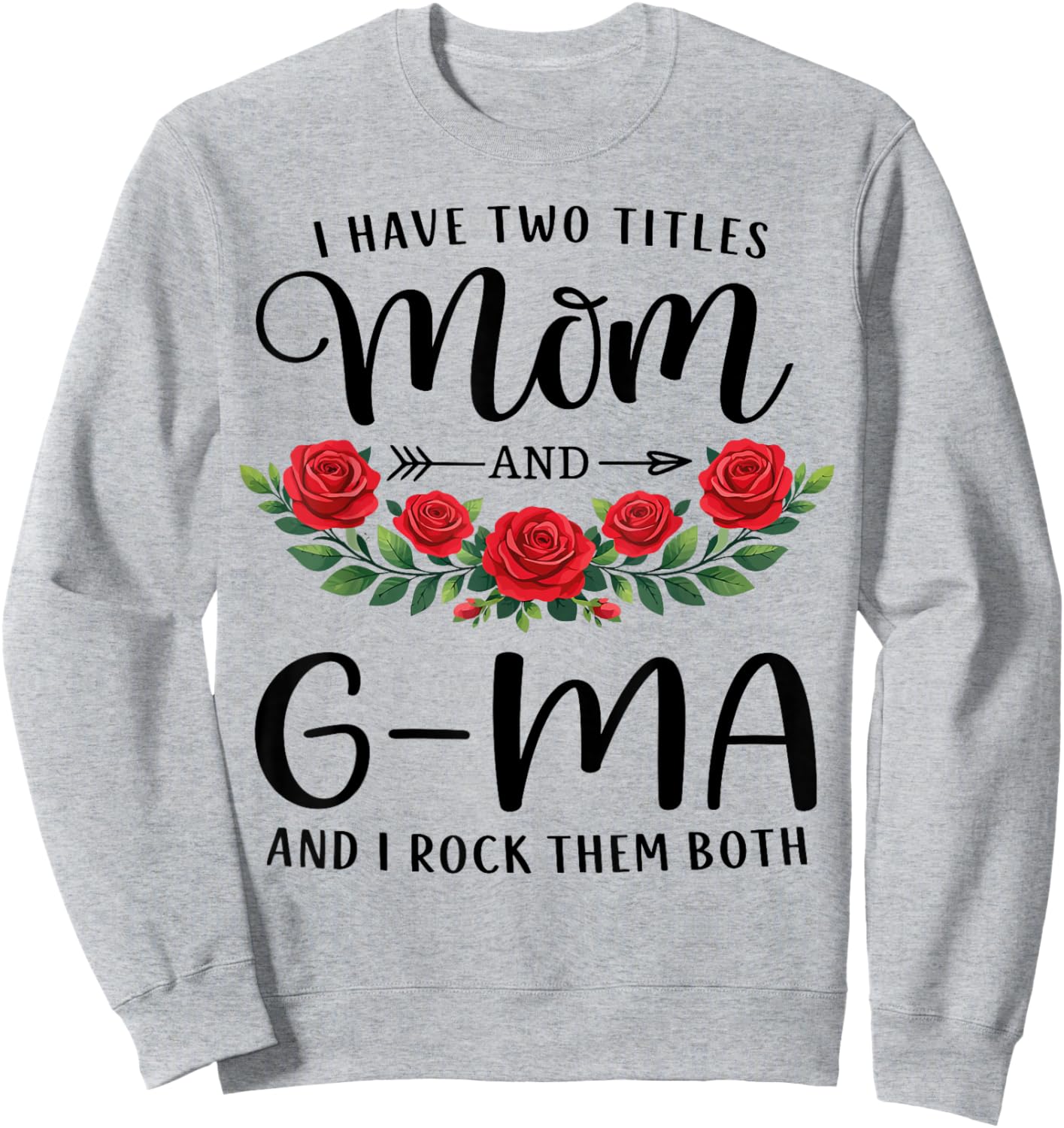 I Have Two Titles Mom and G-MA Funny Mothers Day Floral Sweatshirt - Sweatshirt | Ash