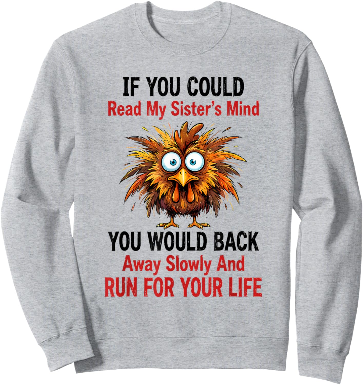 If You Could Read My Sister's Mind You Would Back Away Sweatshirt - Sweatshirt | Ash
