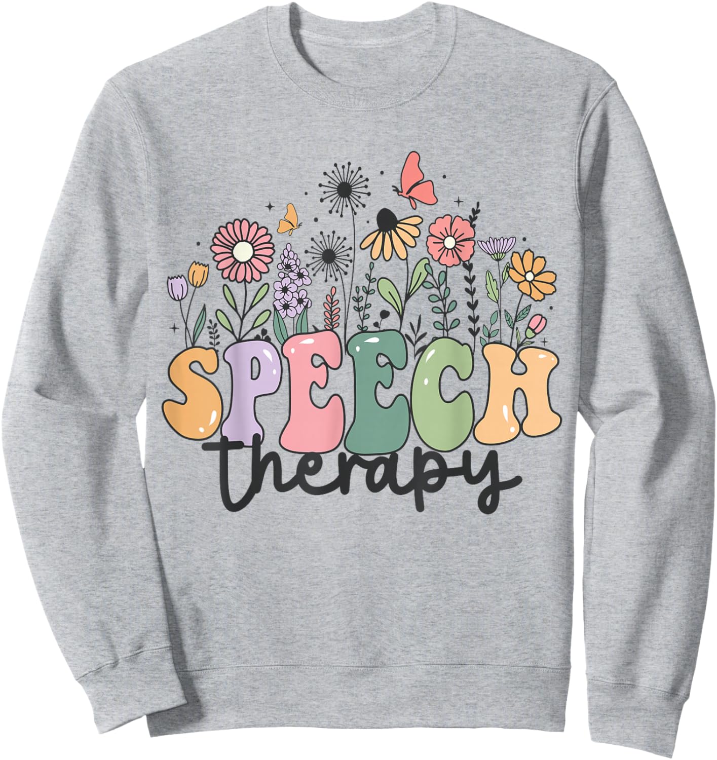 Speech Therapist Speech Language Pathologist SLP Wildflower Sweatshirt - Sweatshirt | Ash