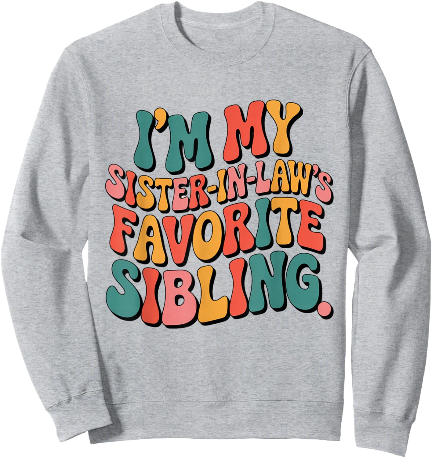 I’m My Sister-in-Law’s Favorite Sibling Favorite Kids Boys Sweatshirt - Sweatshirt | Ash