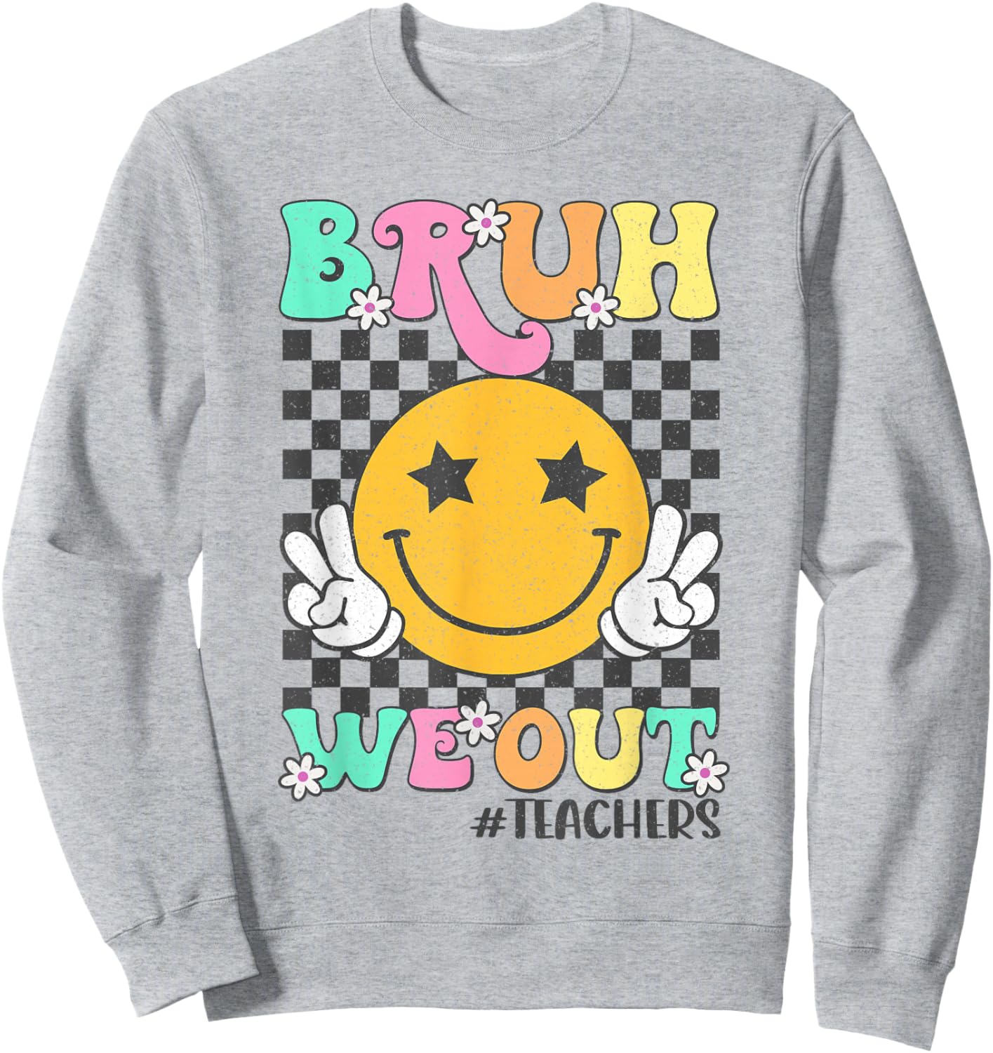 Bruh We Out Teacher End Of School Year Hello Summer Funny Men Women Girls Kids Sweatshirt - Sweatshirt | Ash