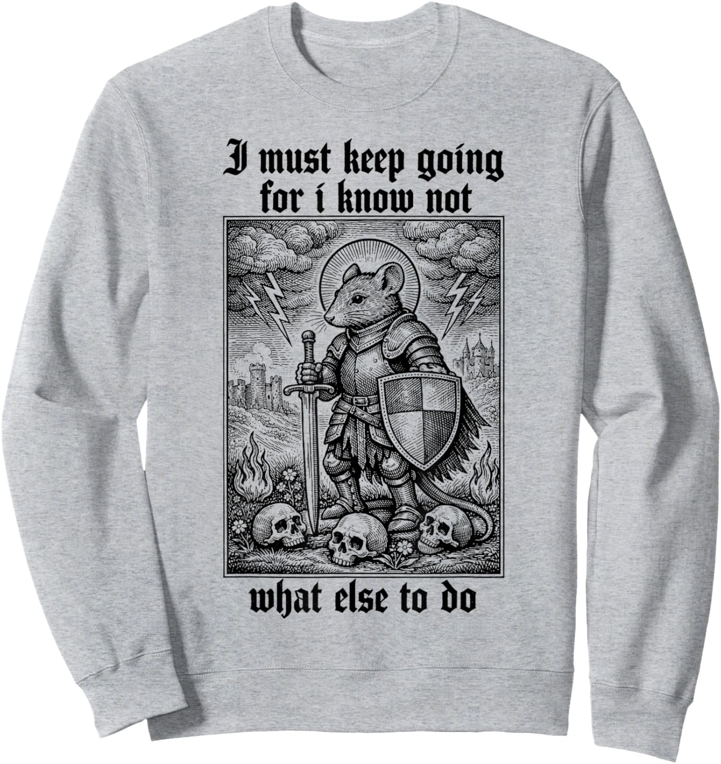 Medieval Knight Mouse Renaissance Fair I Must Keep Going Sweatshirt - Sweatshirt | Ash