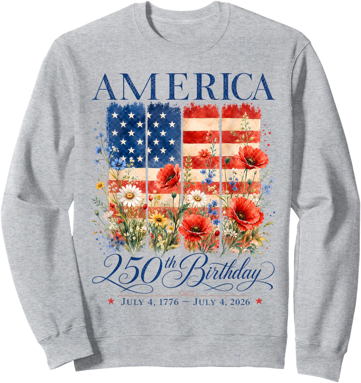 250th Anniversary USA 4th of July America 250 Years Floral Sweatshirt - Sweatshirt | Ash