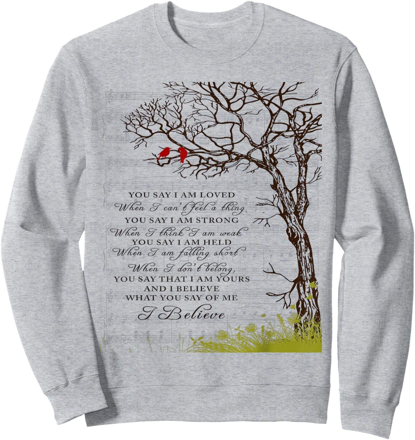 You Say I Am Loved When I Can't Feel A Thing When I Think I Sweatshirt - Sweatshirt | Ash
